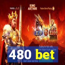 480 bet